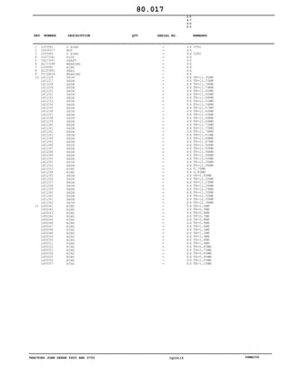 TRACTORS JOHN DEERE 5600 AND 5700 CQ33115 06MAI04
1
2
3
4
5
6
7
8
9
10
11
L55580
CQ29317
L55580
CQ27242
CQ27241
AL71099
L39992
AL32981
T116824
L61226
L61227
L61228
L61229
L61230
L61231
L61232
L61233
L61234
L61235
L61236
L61237
L61238
L61239
L61240
L61241
L61242
L61243
L61244
L61245
L61246
L61247
L61248
L61249
L61250
L61251
L61252
L61253
L61254
L61255
L61256
L61257
L61258
L61259
L61260
L61260
L61261
L61262
L60041
L60042
L60043
L60044
L60045
L60046
L60047
L60048
L60048
L60049
L60050
L60051
L60052
L60053
L60054
L60055
L60056
L60057
O RING
NUT
O RING
PLUG
SHAFT
BEARING
RING
SEAL
BEARING
SHIM
SHIM
SHIM
SHIM
SHIM
SHIM
SHIM
SHIM
SHIM
SHIM
SHIM
SHIM
SHIM
SHIM
SHIM
SHIM
SHIM
SHIM
SHIM
SHIM
SHIM
SHIM
SHIM
SHIM
SHIM
SHIM
SHIM
RING
RING
SHIM
SHIM
SHIM
SHIM
SHIM
SHIM
SHIM
SHIM
SHIM
RING
RING
RING
RING
RING
RING
RING
RING
RING
RING
RING
RING
RING
RING
RING
RING
RING
RING
5
6
0
0
5
7
0
0
X X
X X
X X
X X
X X
X X
X X
X X
X X
X X
X X
X X
X X
X X
X X
X X
X X
X X
X X
X X
X X
X X
X X
X X
X X
X X
X X
X X
X X
X X
X X
X X
X X
X X
X X
X X
X X
X X
X X
X X
X X
X X
X X
X X
X X
X X
X X
X X
X X
X X
X X
X X
X X
X X
X X
X X
X X
X X
X X
X X
X X
X X
X X
X X
X X
33X2
33X2
TK=11,30MM
TK=11,33MM
TK=11,36MM
TK=11,39MM
TK=11,42MM
TK=11,45MM
TK=11,48MM
TK=11,51MM
TK=11,54MM
TK=11,57MM
TK=11,60MM
TK=11,63MM
TK=11,66MM
TK=11,69MM
TK=11,72MM
TK=11,75MM
TK=11,78MM
TK=11,81MM
TK=11,84MM
TK=11,87MM
TK=11,90MM
TK=11,93MM
TK=11,96MM
TK=11,99MM
TK=12,02MM
TK=12,05MM
TK=12,08MM
0,75MM
0,85MM
TK=0,95MM
TK=12,20MM
TK=12,23MM
TK=12,26MM
TK=12,29MM
TK=12,32MM
TK=12,32MM
TK=12,35MM
TK=12,38MM
TK=1,2MM
TK=0,5MM
TK=0,6MM
TK=0,7MM
TK=0,8MM
TK=0,9MM
TK=1,0MM
TK=1,1MM
TK=1,1MM
TK=1,3MM
TK=1,4MM
TK=1,5MM
TK=0,65MM
TK=0,75MM
TK=0,85MM
TK=0,95MM
TK=1,05MM
TK=1,15MM
80.017
-
-
-
-
-
-
-
-
-
-
-
-
-
-
-
-
-
-
-
-
-
-
-
-
-
-
-
-
-
-
-
-
-
-
-
-
-
-
-
-
-
-
-
-
-
-
-
-
-
-
-
-
-
-
-
-
-
-
-
-
-
-
-
-
-
KEY NUMBER DESCRIPTION QTY REMARKSSERIAL NO.
 