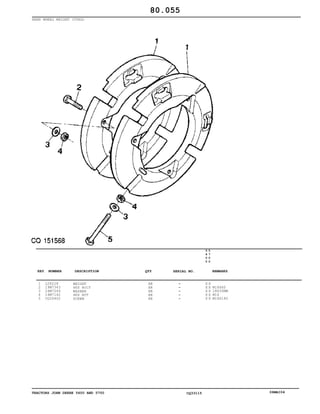 TRACTORS JOHN DEERE 5600 AND 5700 CQ33115 06MAI04
REAR WHEEL WEIGHT (55KG)
1
2
3
4
5
L28228
19M7343
24M7049
14M7142
CQ26402
WEIGHT
HEX BOLT
WASHER
HEX NUT
SCREW
AR
AR
AR
AR
AR
5
6
0
0
5
7
0
0
X X
X X
X X
X X
X X
M16X60
18X30MM
M16
M16X160
80.055
-
-
-
-
-
KEY NUMBER DESCRIPTION QTY REMARKSSERIAL NO.
 