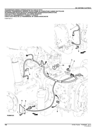 040 SISTEMA ELETRICO
TRANSMISSION WIRING HARNESS,REAR W/ CAB W/ HITCH
FAISCEAU TRANSMISSION, ARRIERE (PLATE-FORME DE CONDUITE)W/ CABINE W/ATTELAGE
GETRIEBEKABELBAUM HINTEN W/ FAHRERKABINE W/ANHAENGEVORRICHTUNG
CAVO ELETTRICO TRASMISSIONE, W/ CABINA W/GANCIO
CHICOTE DA TRANSMISSAO C/ CABINE C/ LEVANTE
CABLE ELECTRICO DE LA TRANSMISION, W/ CABINA W/ENCANCHE
PUBM1528 A.1
186 6145J Tractor PC8550P (E.1)
ST347298(A.2)
 