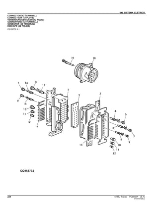 040 SISTEMA ELETRICO
CONNECTOR (42 TERMINAL)
CONNECTEUR (42 PLOTS)
VERBINDUNGSSTECKER (42 POLIG)
CONNETTORE (42 TERMINALI)
CONECTOR (42 TERMINAL)
ENCHUFE (42 POLOS)
CQ155772 A.1
224 6145J Tractor PC8550P (E.1)
ST347319(B.2)
 