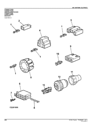 040 SISTEMA ELETRICO
CONNECTORS
CONNECTEUR
ANSCHLUSSSTECKER
CONNETTORE
CONECTORES
ENCHUFE
CQ301895 A.1
228 6145J Tractor PC8550P (E.1)
ST347322(B.1)
 