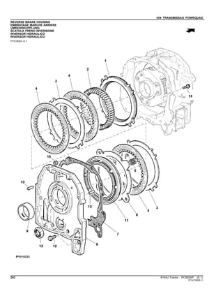 054 TRANSMISSAO POWRQUAD
REVERSE BRAKE HOUSING
EMBRAYAGE MARCHE ARRIERE
UMKEHRKUPPLUNG
SCATOLA FRENO INVERSIONE
INVERSOR HIDRAULICO
INVERSOR HIDRAULICO
PY018323 A.1
242 6145J Tractor PC8550P (E.1)
ST347328(B.1)
 