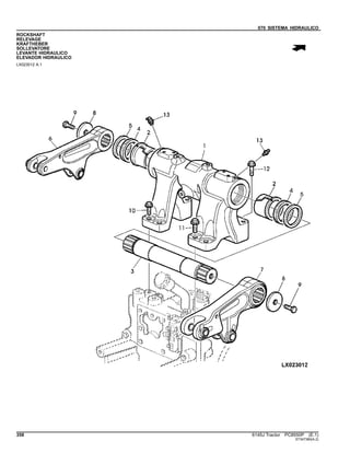 070 SISTEMA HIDRAULICO
ROCKSHAFT
RELEVAGE
KRAFTHEBER
SOLLEVATORE
LEVANTE HIDRAULICO
ELEVADOR HIDRAULICO
LX023012 A.1
358 6145J Tractor PC8550P (E.1)
ST347380(A.2)
 