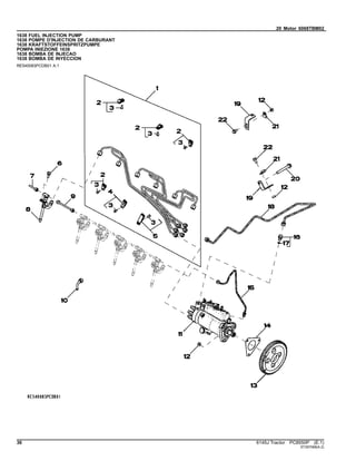 20 Motor 6068TBM02
1638 FUEL INJECTION PUMP
1638 POMPE D'INJECTION DE CARBURANT
1638 KRAFTSTOFFEINSPRITZPUMPE
POMPA INIEZIONE 1638
1638 BOMBA DE INJECAO
1638 BOMBA DE INYECCION
RE540083PCDB01 A.1
36 6145J Tractor PC8550P (E.1)
ST397068(A.2)
 