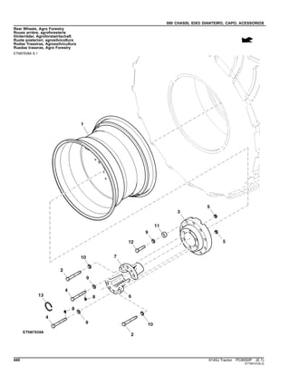 080 CHASSI, EIXO DIANTEIRO, CAPO, ACESSORIOS
Rear Wheels, Agro Forestry
Roues arrière, agroforesterie
Hinterräder, Agroforstwirtschaft
Ruote posteriori, agrosilvicoltura
Rodas Traseiras, Agrossilvicultura
Ruedas traseras, Agro Forestry
ETN87838A A.1
440 6145J Tractor PC8550P (E.1)
ST759141(B.2)
 