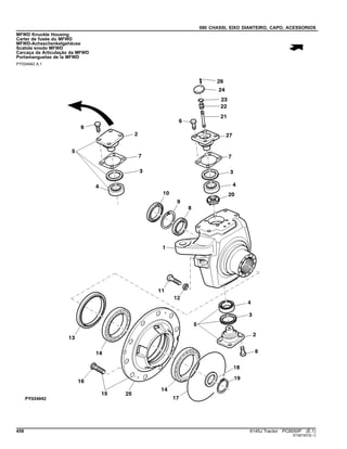 080 CHASSI, EIXO DIANTEIRO, CAPO, ACESSORIOS
MFWD Knuckle Housing
Carter de fusée du MFWD
MFWD-Achsschenkelgehäuse
Scatola snodo MFWD
Carcaça da Articulação da MFWD
Portamanguetas de la MFWD
PY034942 A.1
458 6145J Tractor PC8550P (E.1)
ST367307(E.1)
 