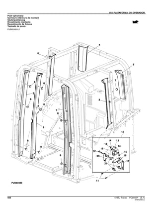 092 PLATAFORMA DO OPERADOR
Post Upholstery
Garniture intérieure de montant
Säulenpolsterung
Rivestimento montante
Revestimento da Coluna
Tapizado de poste
PUBM2489 A.1
508 6145J Tractor PC8550P (E.1)
ST294259(I.2)
 