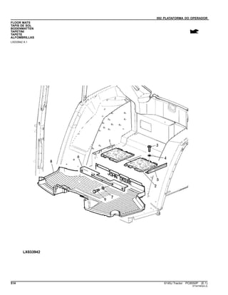 092 PLATAFORMA DO OPERADOR
FLOOR MATS
TAPIS DE SOL
BODENMATTEN
TAPETINI
TAPETE
ALFOMBRILLAS
LX033942 A.1
514 6145J Tractor PC8550P (E.1)
ST347463(A.2)
 