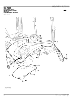 092 PLATAFORMA DO OPERADOR
REAR FENDER
AILES ARRIERE
KOTFLUEGEL HINTEN
PARAFANGHI POSTERIORI
PARALAMA
GUARDABARROS TRASEROS
PUBM1480A A.1
518 6145J Tractor PC8550P (E.1)
ST347465(B.1)
 