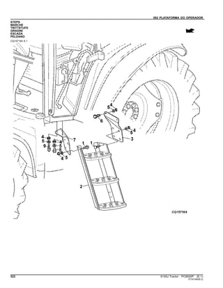 092 PLATAFORMA DO OPERADOR
STEPS
MARCHE
TRITTSTUFE
GRADINI
ESCADA
PELDANO
CQ157164 A.1
522 6145J Tractor PC8550P (E.1)
ST347469(B.2)
 