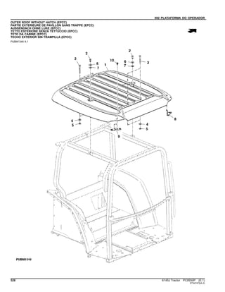 092 PLATAFORMA DO OPERADOR
OUTER ROOF WITHOUT HATCH (EPCC)
PARTIE EXTERIEURE DE PAVILLON SANS TRAPPE (EPCC)
AUSSENDACH OHNE LUKE (EPCC)
TETTO ESTERIORE SENZA TETTUCCIO (EPCC)
TETO DA CABINE (EPCC)
TECHO EXTERIOR SIN TRAMPILLA (EPCC)
PUBM1349 A.1
528 6145J Tractor PC8550P (E.1)
ST347472(A.2)
 