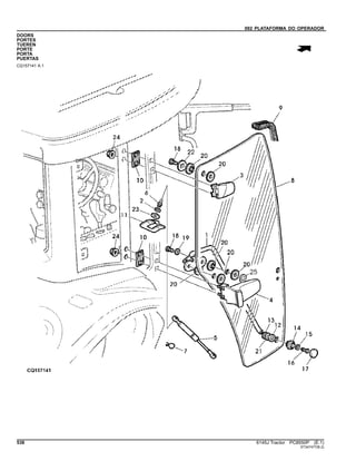 092 PLATAFORMA DO OPERADOR
DOORS
PORTES
TUEREN
PORTE
PORTA
PUERTAS
CQ157141 A.1
538 6145J Tractor PC8550P (E.1)
ST347477(B.2)
 
