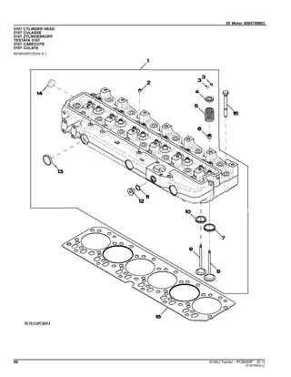 20 Motor 6068TBM02
5107 CYLINDER HEAD
5107 CULASSE
5107 ZYLINDERKOPF
TESTATA 5107
5107 CABECOTE
5107 CULATA
RE59335PCDD04 A.1
68 6145J Tractor PC8550P (E.1)
ST397090(A.2)
 