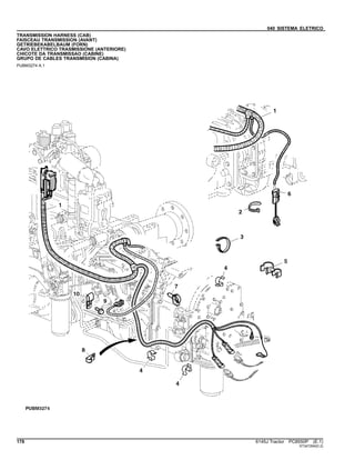 040 SISTEMA ELETRICO
TRANSMISSION HARNESS (CAB)
FAISCEAU TRANSMISSION (AVANT)
GETRIEBEKABELBAUM (FORN)
CAVO ELETTRICO TRASMISSIONE (ANTERIORE)
CHICOTE DA TRANSMISSAO (CABINE)
GRUPO DE CABLES TRANSMISION (CABINA)
PUBM3274 A.1
178 6145J Tractor PC8550P (E.1)
ST347294(D.2)
 