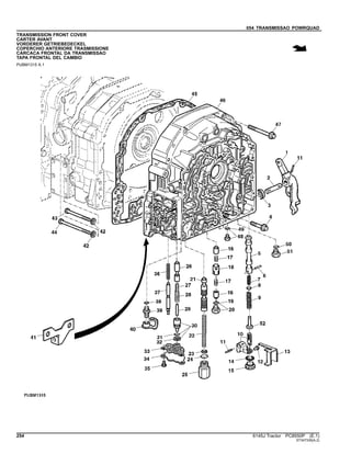054 TRANSMISSAO POWRQUAD
TRANSMISSION FRONT COVER
CARTER AVANT
VORDERER GETRIEBEDECKEL
COPERCHIO ANTERIORE TRASMISSIONE
CARCACA FRONTAL DA TRANSMISSAO
TAPA FRONTAL DEL CAMBIO
PUBM1315 A.1
254 6145J Tractor PC8550P (E.1)
ST347335(A.2)
 