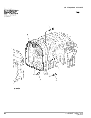 054 TRANSMISSAO POWRQUAD
MOUNTING PARTS
ELEMENTS DE FIXATION
BEFESTIGUNGSTEILE
PARTI MONTAGGIO
PECAS DE MONTAGEM
PIEZAS DE SUJECION
LX029535 A.1
264 6145J Tractor PC8550P (E.1)
ST347341(C.1)
 