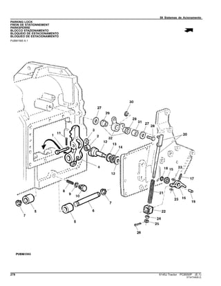 56 Sistemas de Acionamento
PARKING LOCK
FREIN DE STATIONNEMENT
PARKSPERRE
BLOCCO STAZIONAMENTO
BLOQUEIO DE ESTACIONAMENTO
BLOQUEO DE ESTACIONAMIENTO
PUBM1565 A.1
278 6145J Tractor PC8550P (E.1)
ST347346(B.2)
 