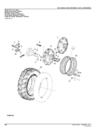 080 CHASSI, EIXO DIANTEIRO, CAPO, ACESSORIOS
Wheel Kit, Front / Rear
Kit de roues, avant / arrière
Radsatz, vorne / hinten
Kit ruote, anteriori / posteriori
Kit da Roda, Dianteira / Traseira
Juego de ruedas, delanteras / traseras
PUBM1355 A.1
492 6145J Tractor PC8550P (E.1)
ST718853(A.2)
 