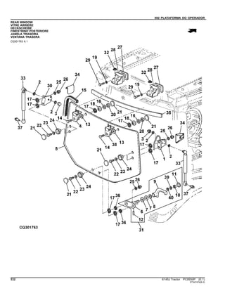 092 PLATAFORMA DO OPERADOR
REAR WINDOW
VITRE ARRIERE
HECKSCHEIBE
FINESTRINO POSTERIORE
JANELA TRASEIRA
VENTANA TRASERA
CQ301763 A.1
532 6145J Tractor PC8550P (E.1)
ST347474(B.2)
 