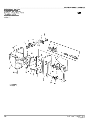 092 PLATAFORMA DO OPERADOR
DOOR HANDLE AND LOCK
POIGNEE ET SERRURE
TUERGRIFF UND SCHLOSS
MANIGLIA E SERRATURA PORTA
TRINCO DA PORTA
MANILLA Y CERRADURA
LX020675 A.1
536 6145J Tractor PC8550P (E.1)
ST347476(C.1)
 