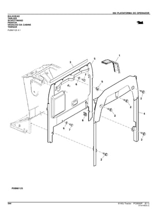 092 PLATAFORMA DO OPERADOR
BULKHEAD
TABLIER
SCHOTTWAND
PARATIA
VEDACAO DA CABINE
TABIQUE
PUBM1125 A.1
544 6145J Tractor PC8550P (E.1)
ST347480(A.2)
 