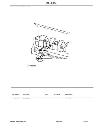TRATORES JOHN DEERE 7500 CPCQ26568 30Jan02
INTERRUPTOR DE PRESSÃO DO ÓLEO
1 AT85174 INTERRUPTOR 1
7
5
0
0
X 1/8"-27 NPT
20.005
-
ITEM NÚMERO DESCRIÇÃO QTDE OBSERVAÇÕESNO. SÉRIE
 