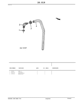 TRATORES JOHN DEERE 7500 CPCQ26568 30Jan02
RESPIRO
1
2
3
4
R495R
R92154
AR21837
J57278
ANEL O
COTOVELO
ABRACADEIRA
MANGUEIRA
1
1
1
1
7
5
0
0
X
X
X
X
20.019
-
-
-
-
ITEM NÚMERO DESCRIÇÃO QTDE OBSERVAÇÕESNO. SÉRIE
 