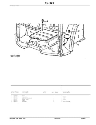 TRATORES JOHN DEERE 7500 CPCQ26568 30Jan02
CHAPAS DO CHÃO
1
2
3
4
5
6
CQ32243
19M6614
12M7006
19M7077
CQ32117
UN4815
TAMPA
PARAFUSO
ARRUELA PRESSAO
PARAF SEXT
CHAPA
VEDAÇÃO
7
5
0
0
X
X
X
X
X
X
M6X12
6MM
M6X20
LGTH 1900MM
91.020
-
-
-
-
-
-
ITEM NÚMERO DESCRIÇÃO QTDE OBSERVAÇÕESNO. SÉRIE
 