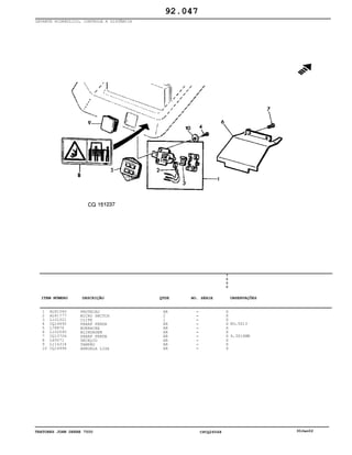 TRATORES JOHN DEERE 7500 CPCQ26568 30Jan02
LEVANTE HIDRÁULICO, CONTROLE A DISTÂNCIA
1
2
3
4
5
6
7
8
9
10
AL81040
AL81777
L101021
CQ14690
L78876
L102090
CQ13706
L65071
L114318
CQ14996
PROTECAO
MICRO SWITCH
CLIPE
PARAF FENDA
BORRACHA
BLINDAGEM
PARAF FENDA
DECALCO
TAMPÃO
ARRUELA LISA
AR
2
1
AR
AR
AR
AR
AR
AR
AR
7
5
0
0
X
X
X
X
X
X
X
X
X
X
M3,5X13
6,3X16MM
92.047
-
-
-
-
-
-
-
-
-
-
ITEM NÚMERO DESCRIÇÃO QTDE OBSERVAÇÕESNO. SÉRIE
 