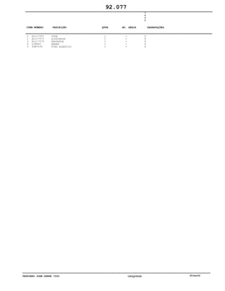 TRATORES JOHN DEERE 7500 CPCQ26568 30Jan02
1
2
3
4
5
AL117267
AL117271
AL117270
L38862
40M7030
TOPE
AJUSTADOR
PROTETOR
BARRA
PINO ELÁSTICO
1
1
1
1
1
7
5
0
0
X
X
X
X
X
92.077
-
-
-
-
-
ITEM NÚMERO DESCRIÇÃO QTDE OBSERVAÇÕESNO. SÉRIE
 
