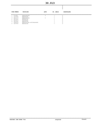 TRATORES JOHN DEERE 7500 CPCQ26568 30Jan02
1
2
3
4
5
6
7
8
T22486
CQ33644
DQ10173
DQ33663
DQ33675
DQ33662
CQ28556
CQ33645
ABRACADEIRA
MANGUEIRA
ABRACADEIRA
MANGUEIRA
ADAPTADOR
MANGUEIRA
ABRAÇACEIRA AUTOTRAVANTE
MANGUEIRA
4
4
7
5
0
0
X
X
X
X
X
X
X
X
30.013
-
-
-
-
-
-
-
-
ITEM NÚMERO DESCRIÇÃO QTDE OBSERVAÇÕESNO. SÉRIE
 