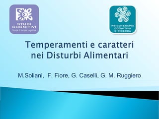 M.Soliani, F. Fiore, G. Caselli, G. M. Ruggiero

 