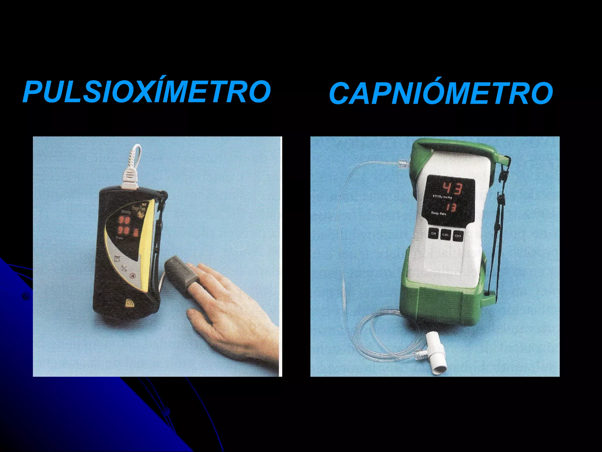 PULSIOXÍMETRO   CAPNIÓMETRO
 