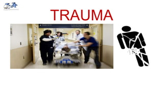 TRAUMA
 