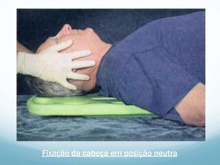Fixação da cabeça em posição neutra
 