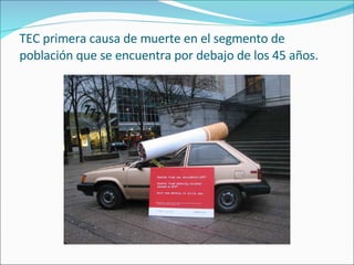 TEC primera causa de muerte en el segmento de población que se encuentra por debajo de los 45 años. 