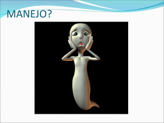 MANEJO? 