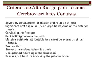Criterios de Alto Riesgo para Lesiones
Cerebrovasculares Contusas
 