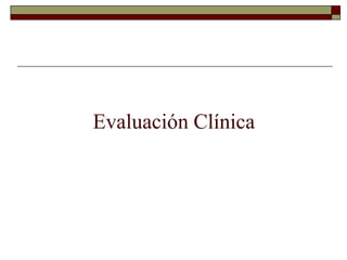 Evaluación Clínica
 