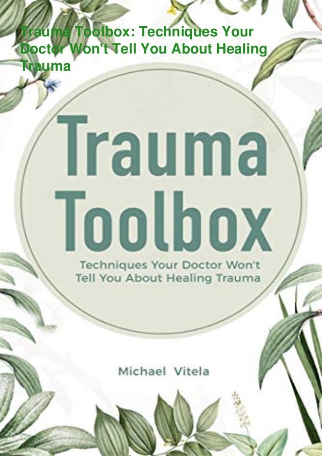 DOWNLOAD Trauma Toolbox Techniques Your Doctor Won't Tell You About DOWNLOAD Trauma Toolbox Techniques Your Doctor Won't Tell You About
