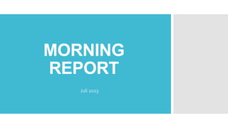 MORNING
REPORT
Juli 2023
 