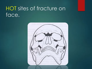 HOT sites of fracture on
face.
 