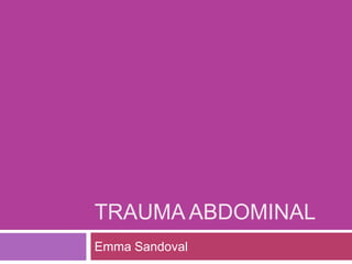 Trauma abdominal Emma Sandoval 