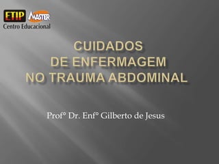 Prof° Dr. Enf° Gilberto de Jesus
 