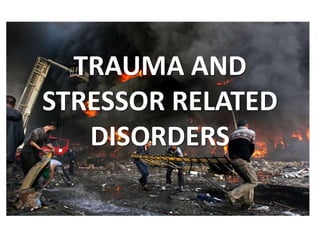 TRAUMA AND STRESSOR RELATED DISORDERS.pptx