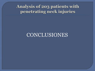 Analysis of 203 patients with penetrating neck injuriesCONCLUSIONES