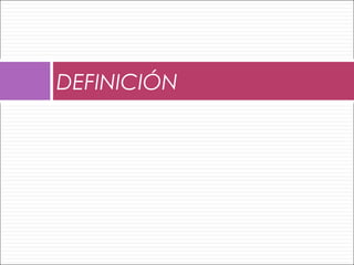 DEFINICIÓN
 