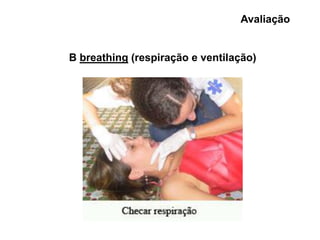 Avaliação


B breathing (respiração e ventilação)
 