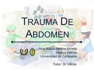 Ana María Santos Arrieta 
Medico Interno 
Universidad de Cartagena 
Tutor: Dr Villota 
 
