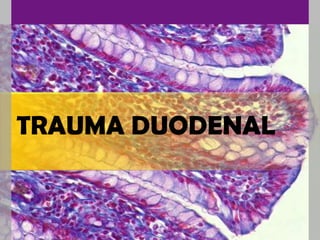 TRAUMA DUODENAL
 